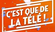 Que de la télé
